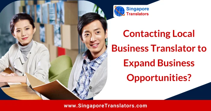 How Helpful Is It To Contact Local Translation Services In Singapore To Expand Business Opportunities?