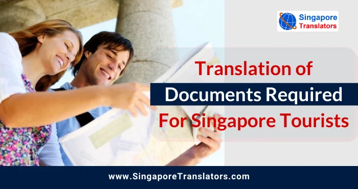 Which Documents Are Required To Translate For Tourists Visiting Singapore?