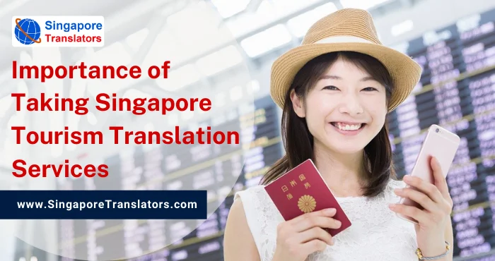 Importance of Taking Singapore Tourism Translation Services