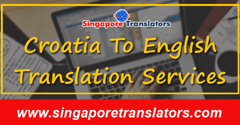 Croatian Translation Service Singapore | Translate Croatian To English