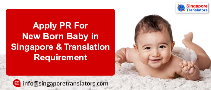 Apply PR For New Born Baby in Singapore & Translation Requirement