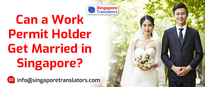 Can a Work Permit Holder Get Married in Singapore?