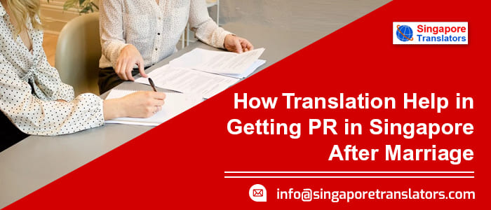 How to Apply Singapore PR for Your Child | How Translation Help in Getting PR in Singapore After Marriage?