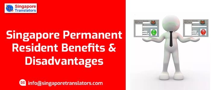 Pros & Cons of SPR | Singapore Permanent Resident Benefits & Disadvantages