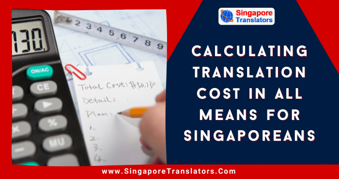 Calculating Translation Cost in All Means for Singaporeans