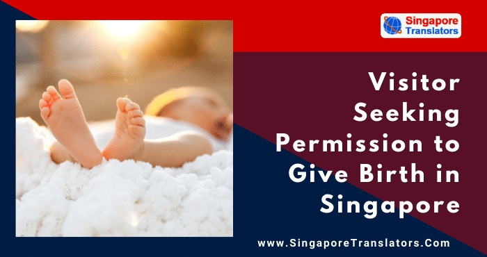 Visitor Seeking Permission to Give Birth in Singapore