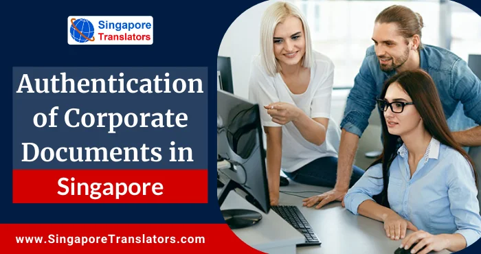 Authentication of Corporate Documents in Singapore