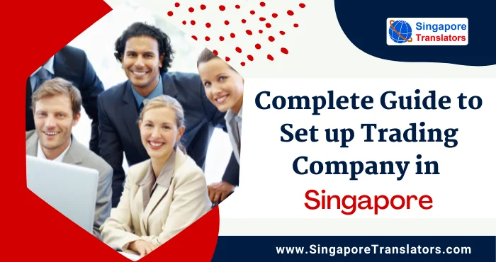Complete Guide to Set up Trading Company in Singapore