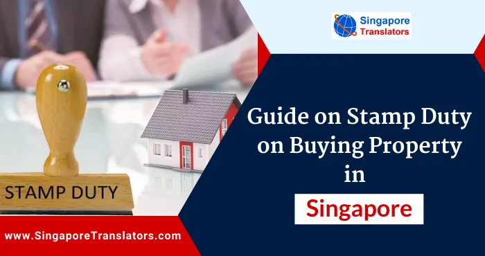 Guide on Stamp Duty on Buying Property in Singapore