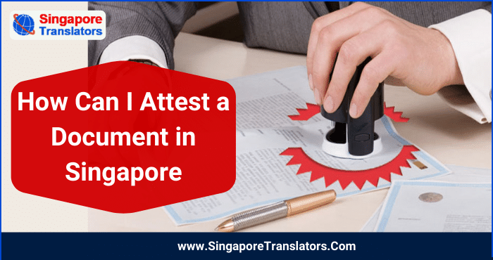 How Can I Attest a Document in Singapore