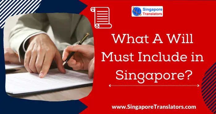 What A Will Must Include in Singapore?
