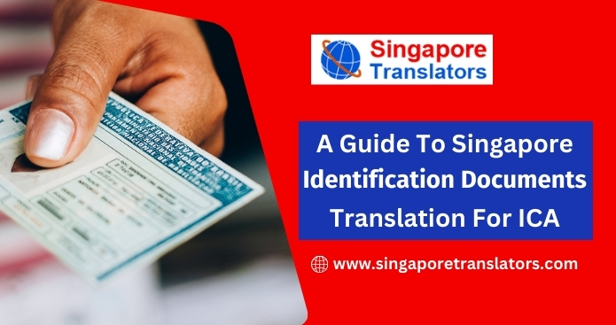 A-Guide-to-Singapore-Identification-Documents-Translation-for-ICA